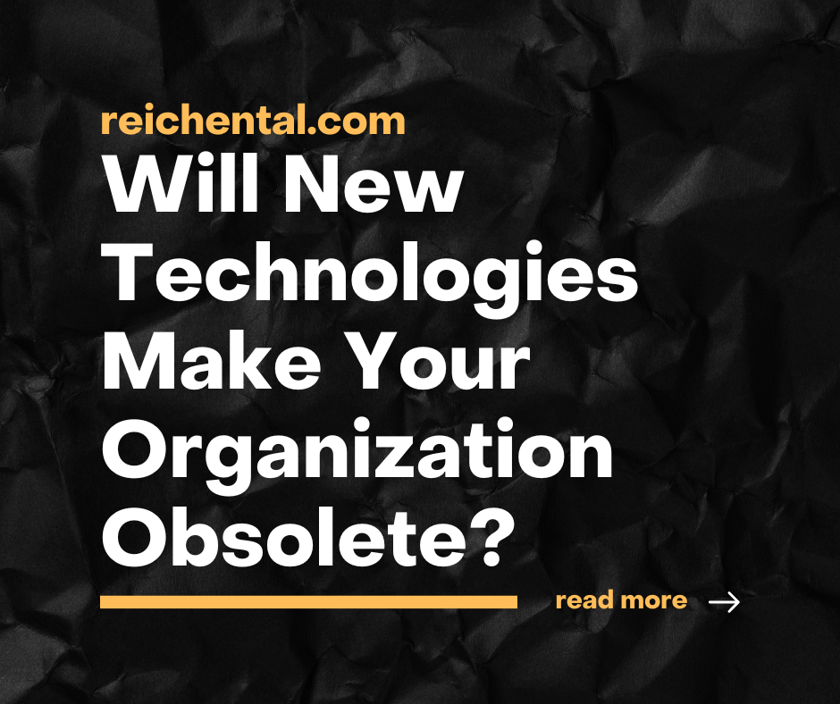 Will New Technologies Make Your Organization Obsolete?