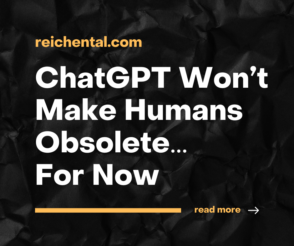 ChatGPT Won’t Make Humans Obsolete…For Now