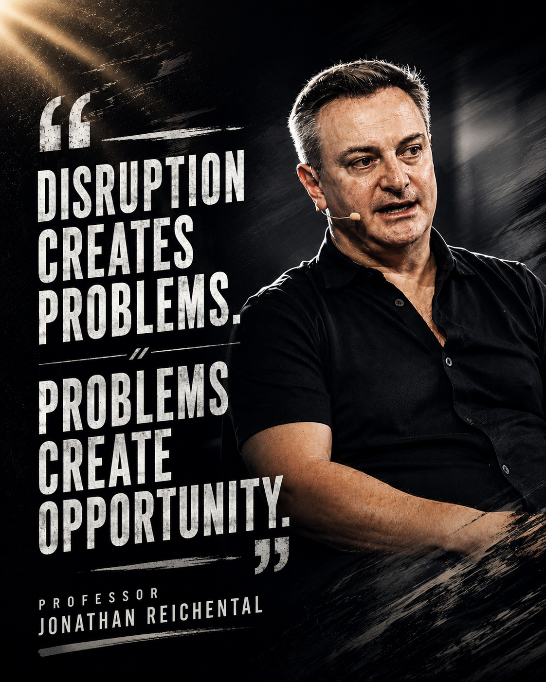 Disruption Creates Problems. Problems Create Opportunity.